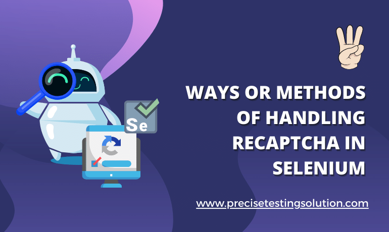 3 Ways Or Methods Of Handling reCAPTCHA In Selenium