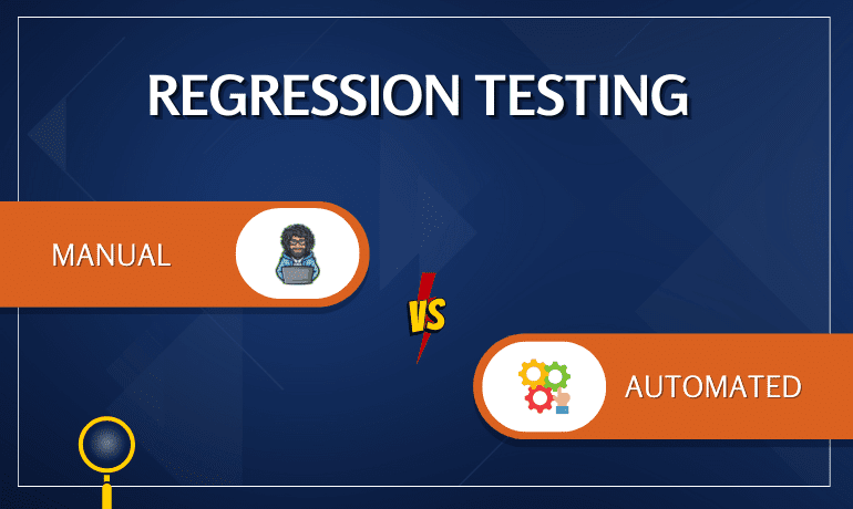 Difference Between Manual vs Automated Regression Testing