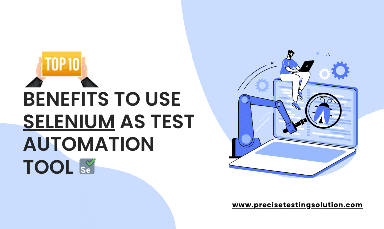 Top 10 Benefits Of Selenium As Automation Software Testing Tool