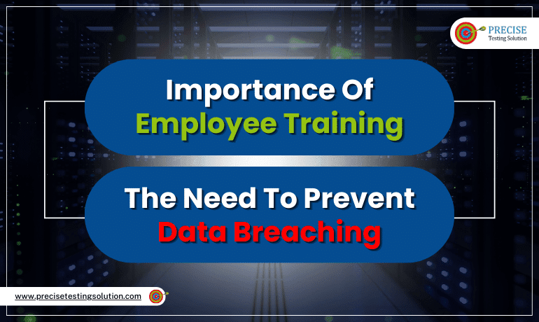 Importance Of Employee Training - The Need To Prevent Data Breaching