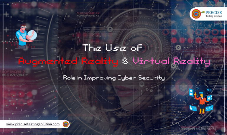 The Use Of Augmented Reality and Virtual Reality - Role in Improving Cyber Security