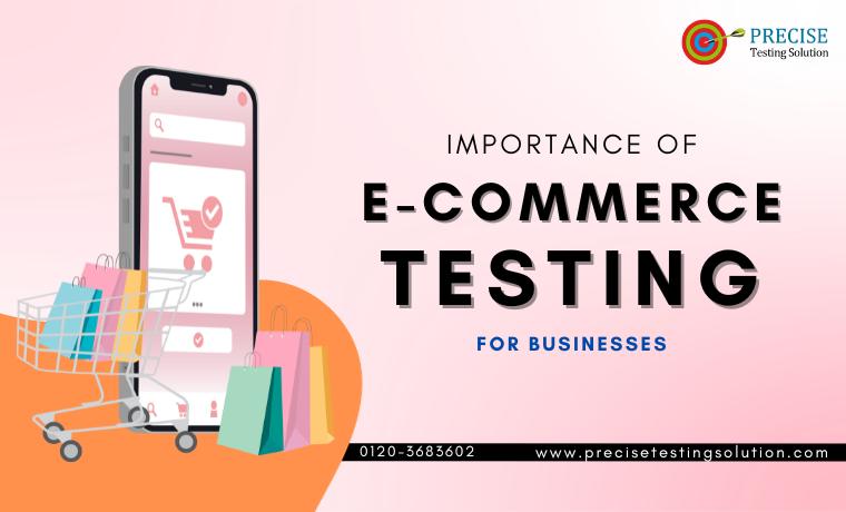 Importance of E-Commerce Testing for Businesses
