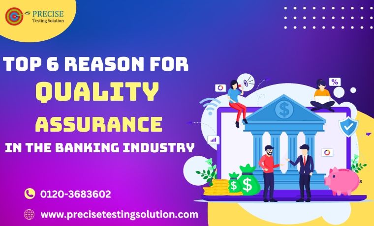 Top 6 Reasons for Quality Assurance in the Banking Industry