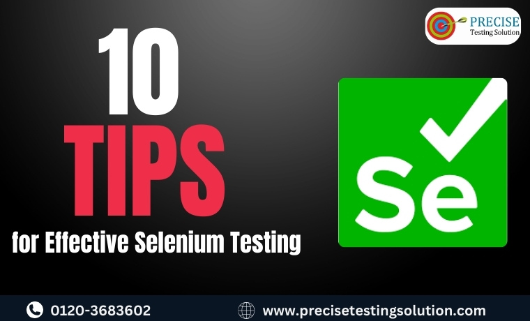 Top 10 Tips for Effective Selenium Testing